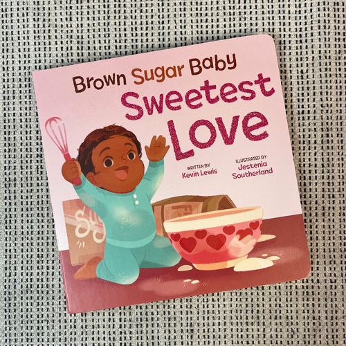 Brown Sugar Baby Sweetest Love - Board Book