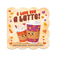 Load image into Gallery viewer, I Love You A Latte - Board Book